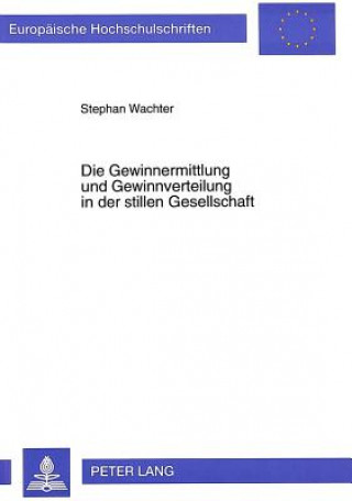 Kniha Die Gewinnermittlung und Gewinnverteilung in der stillen Gesellschaft Stephan Wachter