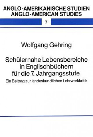 Könyv Schuelernahe Lebensbereiche in Englischbuechern fuer die 7. Jahrgangsstufe Wolfgang Gehring