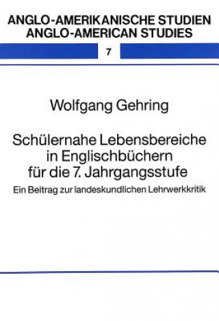 Buch Schuelernahe Lebensbereiche in Englischbuechern fuer die 7. Jahrgangsstufe Wolfgang Gehring