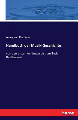 Kniha Handbuch der Musik-Geschichte Arrey Von Dommer