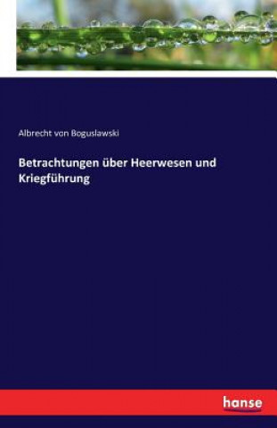 Kniha Betrachtungen uber Heerwesen und Kriegfuhrung Albrecht Von Boguslawski