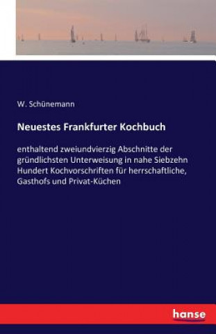 Kniha Neuestes Frankfurter Kochbuch W Schunemann