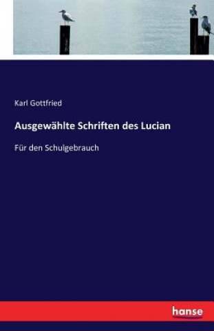 Książka Ausgewahlte Schriften des Lucian Karl Gottfried