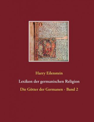 Könyv Lexikon der germanischen Religion Harry Eilenstein