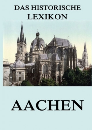 Carte Das historische Lexikon - Aachen Jürgen Beck