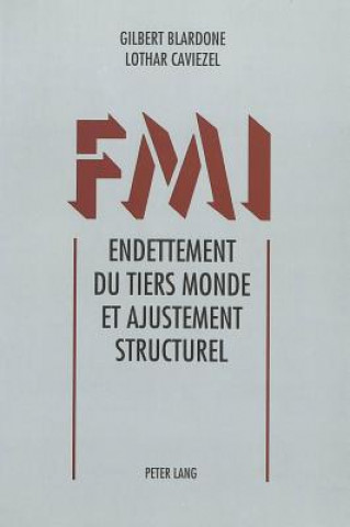 Kniha Fmi. Endettement Du Tiers Monde Et Ajustement Structurel Gilbert Blardone