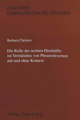 Buch Die Rolle der rechten Hirnhaelfte im Verstaendnis von Phraseolexemen mit und ohne Kontext Barbara Christen
