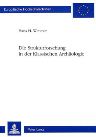 Carte Die Strukturforschung in der Klassischen Archaeologie Hans-H. Wimmer