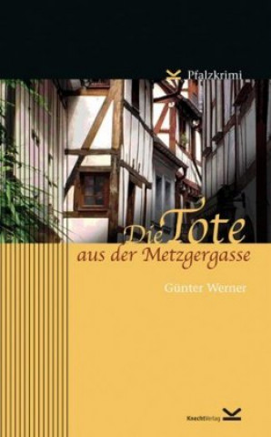 Kniha Die Tote aus der Metzgergasse Günter Werner