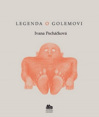 Kniha Legenda o Golemovi Ivana Pecháčková