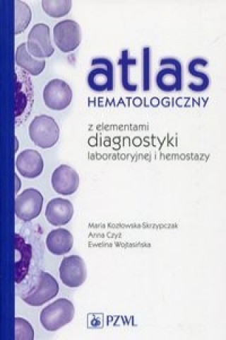 Книга Atlas hematologiczny z elementami diagnostyki laboratoryjnej i hemostazy Anna Czyz