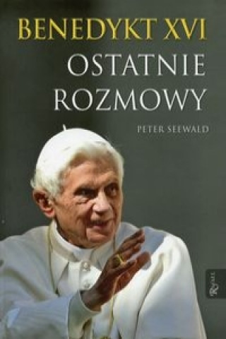 Book Benedykt XVI Ostatnie rozmowy Peter Seewald