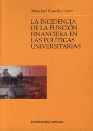 Knjiga La incidencia de la función financiera en las políticas universitarias María José González López