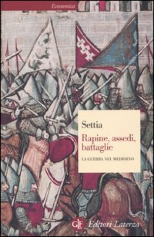Kniha Rapine, assedi, battaglie. La guerra nel Medioevo Aldo A. Settia