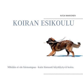 Könyv Koiran esikoulu Katja Makkonen