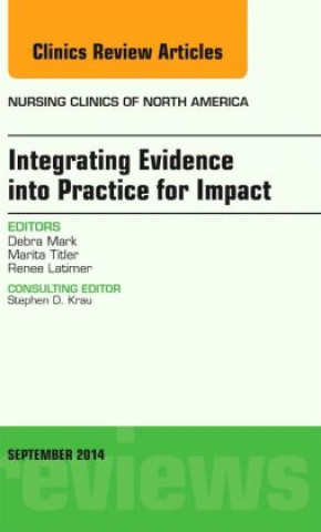 Carte Integrating Evidence into Practice for Impact, An Issue of Nursing Clinics of North America Debra Mark