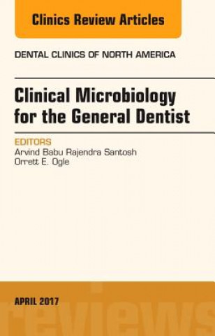 Carte Clinical Microbiology for the General Dentist, An Issue of Dental Clinics of North America Arvind Babu Rajendra Santosh