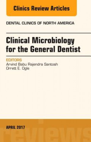 Knjiga Clinical Microbiology for the General Dentist, An Issue of Dental Clinics of North America Arvind Babu Rajendra Santosh