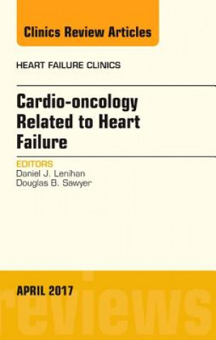 Carte Cardio-oncology Related to Heart Failure, An Issue of Heart Failure Clinics Daniel J. Lenihan