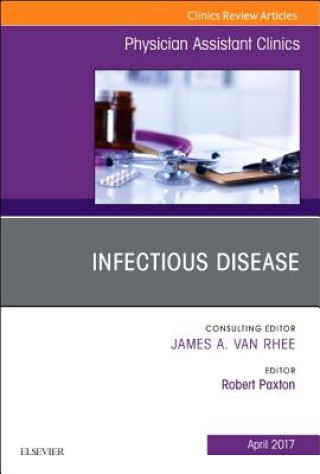 Carte Infectious Disease, An Issue of Physician Assistant Clinics Robert Paxton
