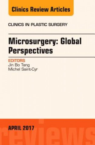 Kniha Microsurgery: Global Perspectives, An Issue of Clinics in Plastic Surgery Jin Bo Tang