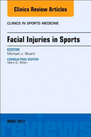 Könyv Facial Injuries in Sports, An Issue of Clinics in Sports Medicine Michael J. Stuart