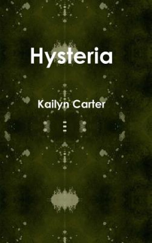 Knjiga Hysteria Kailyn Carter