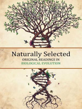 Carte Naturally Selected: Original Readings in Biological Evolution David Lane