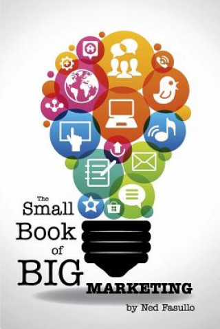 Libro Small Book of Big Marketing Ned Fasullo