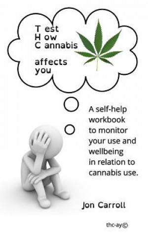 Kniha Test How Cannabis affects you (THC-ay) Jon Carroll