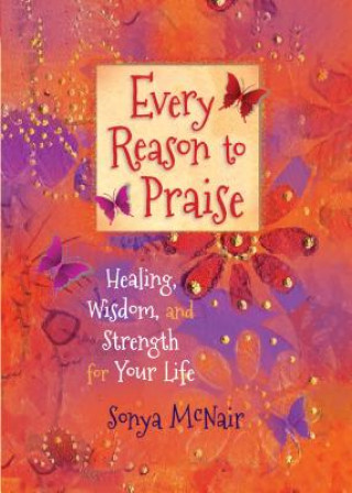 Knjiga Every Reason to Praise: Finding Healing, Wisdom and Strength for your Life Sonya McNair