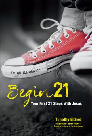 Книга Begin 21: Your First 21 Steps with Jesus Timothy Eldred