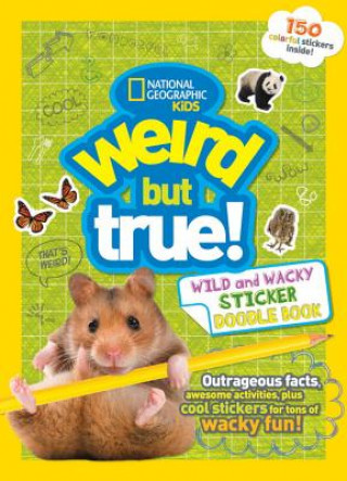 Książka Weird But True Wild and Wacky Sticker Doodle Book National Geographic Kids