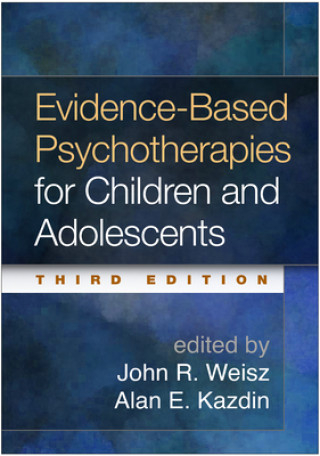 Kniha Evidence-Based Psychotherapies for Children and Adolescents John R. Weisz