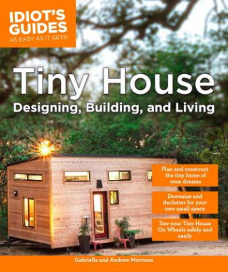 Könyv Tiny House Designing, Building, & Living Andrew Morrison