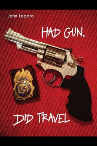 Book HAD GUN DID TRAVEL John Lepore