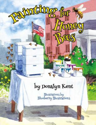 Livre Painting for Honey Bees Donalyn Kent