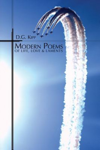 Carte Modern Poems of Life, Love & Laments D. G. Kipp