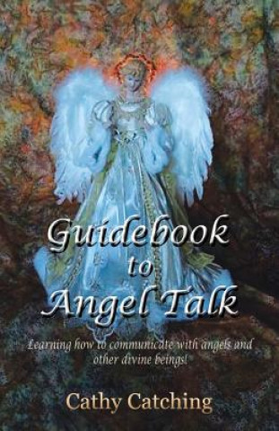 Книга Guidebook to Angel Talk Cathy Catching