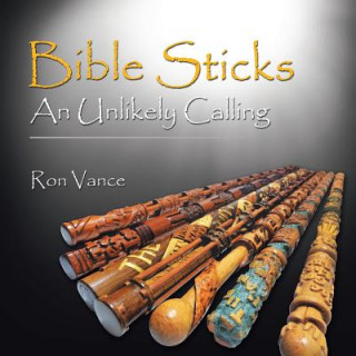 Carte Bible Sticks An Unlikely Calling Ron Vance