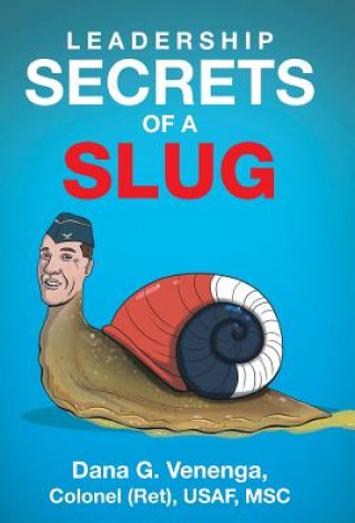 Knjiga Leadership Secrets of a Slug Dana G. Venenga