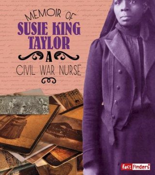Book Memoir of Susie King Taylor: A Civil War Nurse Pamela Dell