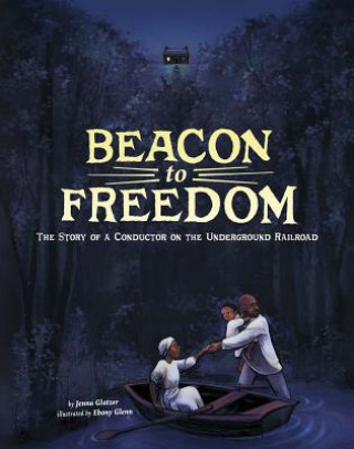 Książka Beacon to Freedom: The Story of a Conductor on the Underground Railroad Jenna Glatzer