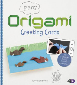 Carte Easy Origami Greeting Cards: An Augmented Reality Crafting Experience Christopher Harbo