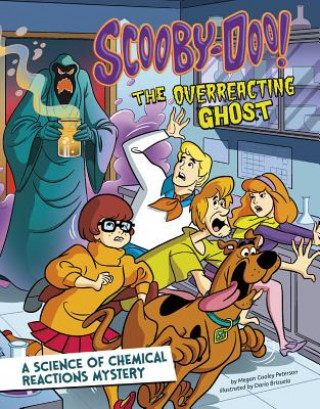 Carte Scooby-Doo! a Science of Chemical Reactions Mystery: The Overreacting Ghost Megan Cooley Peterson