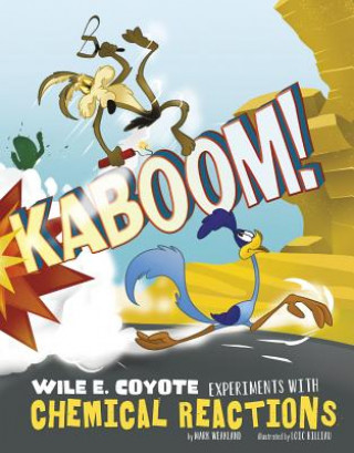 Könyv Kaboom!: Wile E. Coyote Experiments with Chemical Reactions Mark Weakland