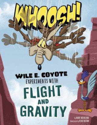 Libro Whoosh!: Wile E. Coyote Experiments with Flight and Gravity Mark Weakland