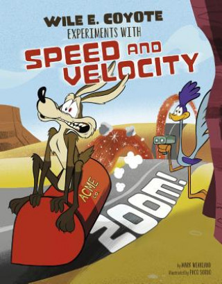 Kniha Zoom!: Wile E. Coyote Experiments with Speed and Velocity Mark Weakland