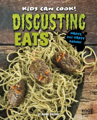 Book Disgusting Eats: Nasty, But Tasty Recipes Marne Ventura