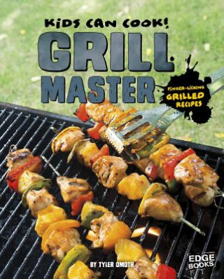 Carte Grill Master: Finger-Licking Grilled Recipes Tyler Omoth